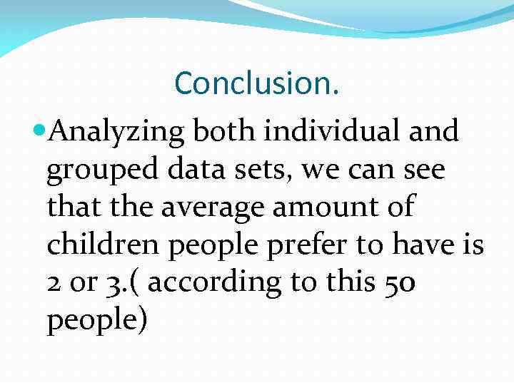 Conclusion. Analyzing both individual and grouped data sets, we can see that the average