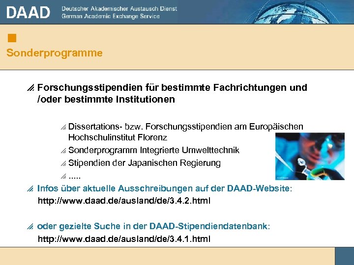 g Sonderprogramme p Forschungsstipendien für bestimmte Fachrichtungen und /oder bestimmte Institutionen Dissertations- bzw. Forschungsstipendien