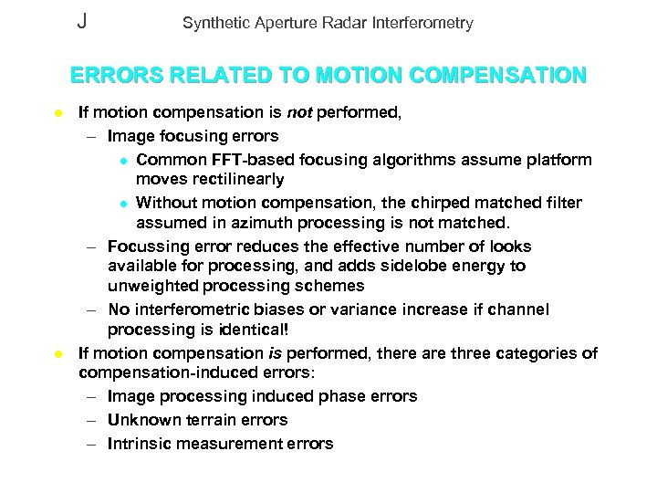 J Synthetic Aperture Radar Interferometry ERRORS RELATED TO MOTION COMPENSATION l l If motion