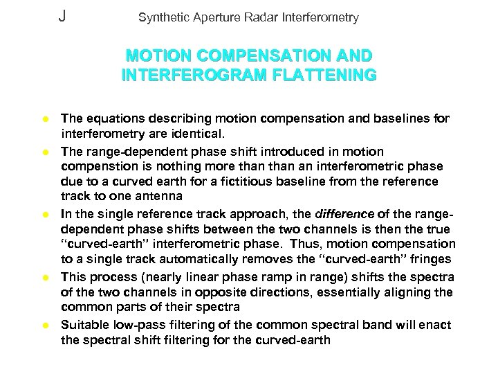 J Synthetic Aperture Radar Interferometry MOTION COMPENSATION AND INTERFEROGRAM FLATTENING l l l The