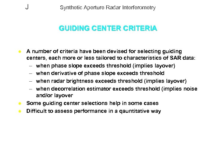 J Synthetic Aperture Radar Interferometry GUIDING CENTER CRITERIA l l l A number of