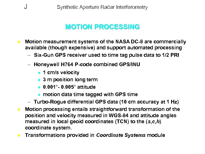 J Synthetic Aperture Radar Interferometry MOTION PROCESSING l l l Motion measurement systems of