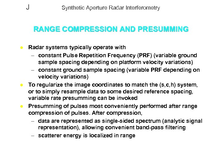 J Synthetic Aperture Radar Interferometry RANGE COMPRESSION AND PRESUMMING l l l Radar systems