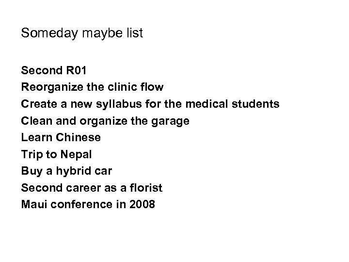 Someday maybe list Second R 01 Reorganize the clinic flow Create a new syllabus