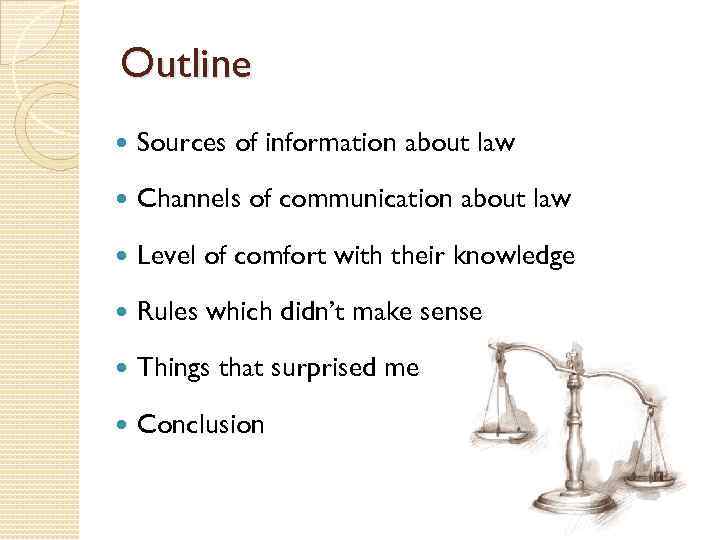 Outline Sources of information about law Channels of communication about law Level of comfort