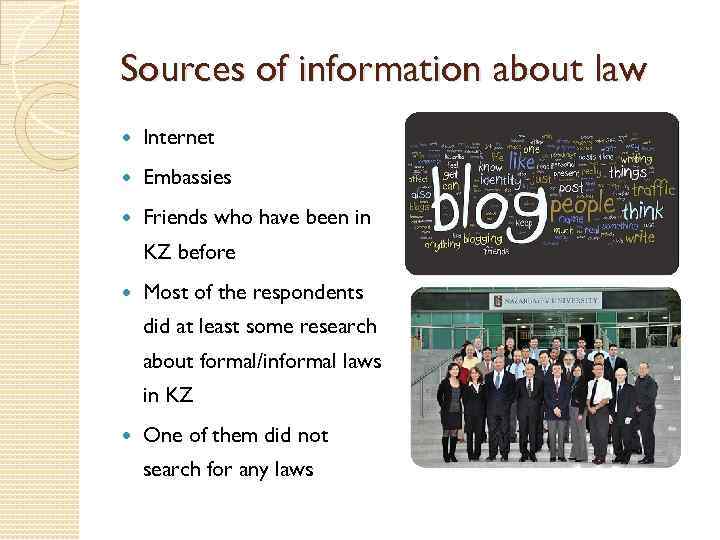 Sources of information about law Internet Embassies Friends who have been in KZ before