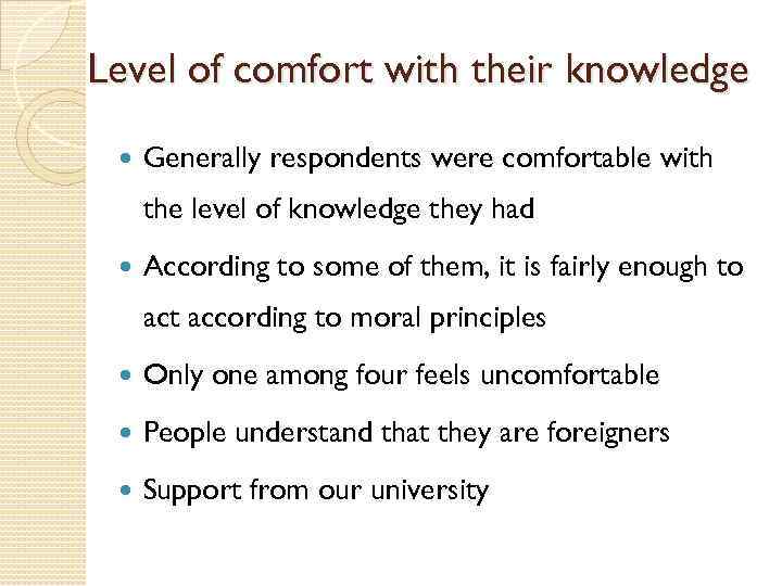 Level of comfort with their knowledge Generally respondents were comfortable with the level of