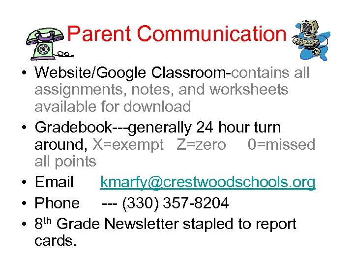 Parent Communication • Website/Google Classroom-contains all assignments, notes, and worksheets available for download •