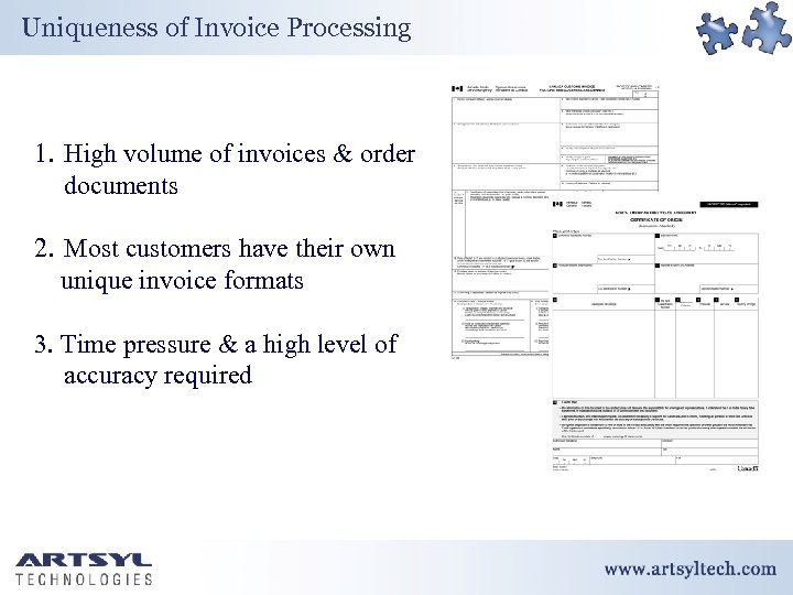 Uniqueness of Invoice Processing 1. High volume of invoices & order documents 2. Most