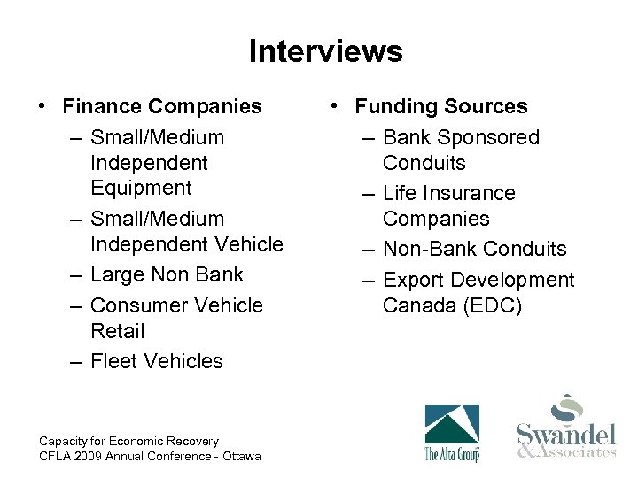 Interviews • Finance Companies – Small/Medium Independent Equipment – Small/Medium Independent Vehicle – Large