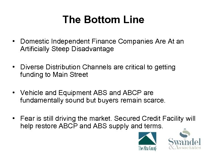 The Bottom Line • Domestic Independent Finance Companies Are At an Artificially Steep Disadvantage