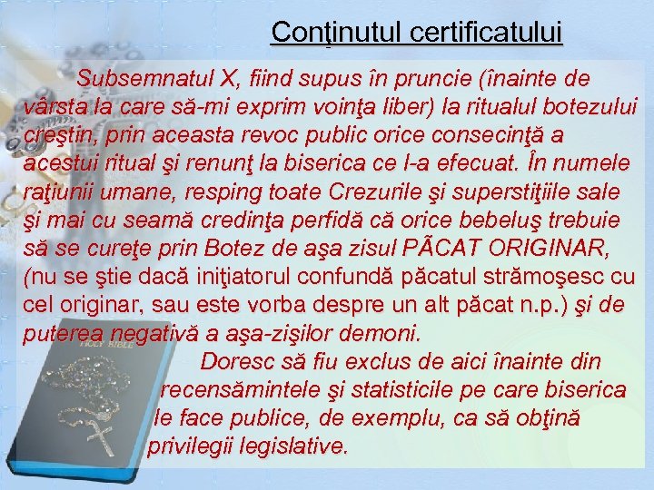 Conţinutul certificatului Subsemnatul X, fiind supus în pruncie (înainte de vârsta la care să-mi