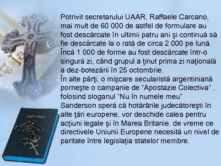 Potrivit secretarului UAAR, Raffaele Carcano, mai mult de 60 000 de astfel de formulare