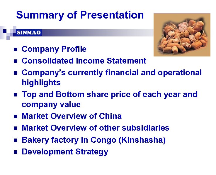 Summary of Presentation n n n n Company Profile Consolidated Income Statement Company’s currently