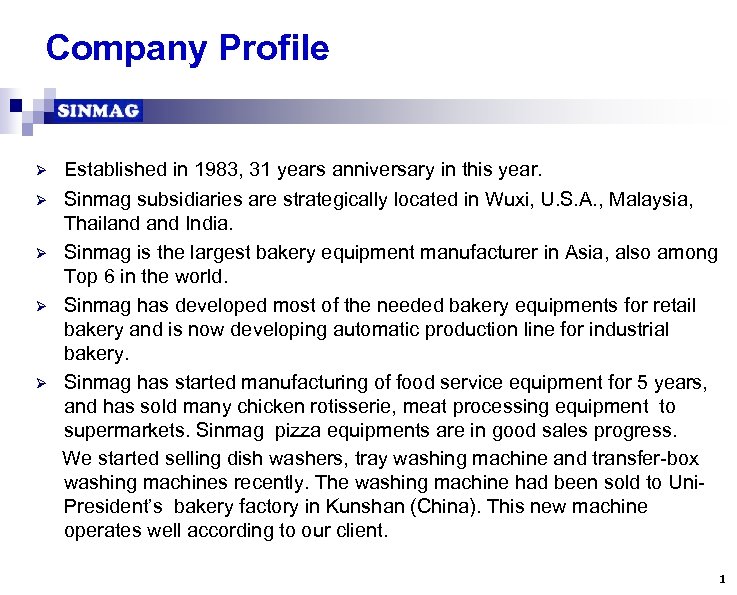 Company Profile Established in 1983, 31 years anniversary in this year. Ø Sinmag subsidiaries