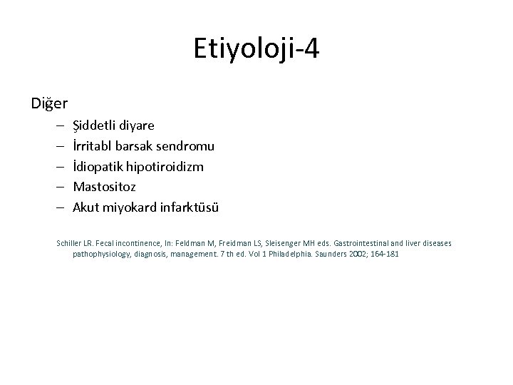Etiyoloji-4 Diğer – – – Şiddetli diyare İrritabl barsak sendromu İdiopatik hipotiroidizm Mastositoz Akut