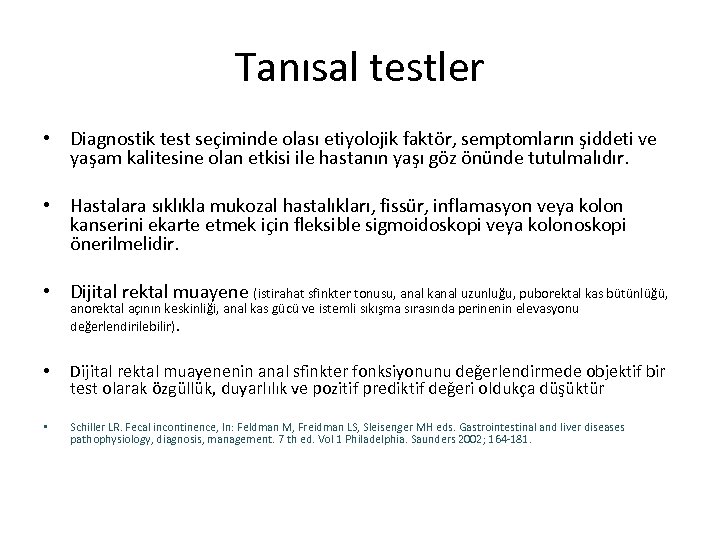 Tanısal testler • Diagnostik test seçiminde olası etiyolojik faktör, semptomların şiddeti ve yaşam kalitesine