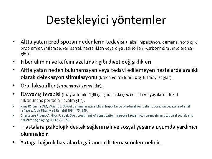 Destekleyici yöntemler • Altta yatan predispozan nedenlerin tedavisi (Fekal impaksiyon, demans, nörolojik problemler, inflamatuvar