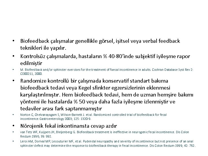  • Biofeedback çalışmalar genellikle görsel, işitsel veya verbal feedback teknikleri ile yapılır. •