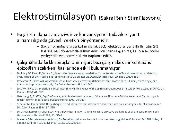 Elektrostimülasyon (Sakral Sinir Stimülasyonu) • Bu girişim daha az invazivdir ve konvansiyonel tedavilere yanıt