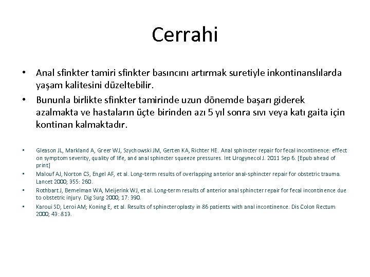 Cerrahi • Anal sfinkter tamiri sfinkter basıncını artırmak suretiyle inkontinanslılarda yaşam kalitesini düzeltebilir. •