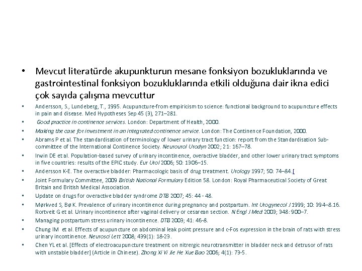  • Mevcut literatürde akupunkturun mesane fonksiyon bozukluklarında ve gastrointestinal fonksiyon bozukluklarında etkili olduğuna