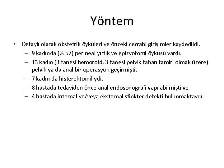 Yöntem • Detaylı olarak obstetrik öyküleri ve önceki cerrahi girişimler kaydedildi. – 9 kadında