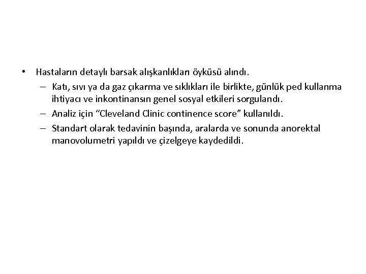  • Hastaların detaylı barsak alışkanlıkları öyküsü alındı. – Katı, sıvı ya da gaz