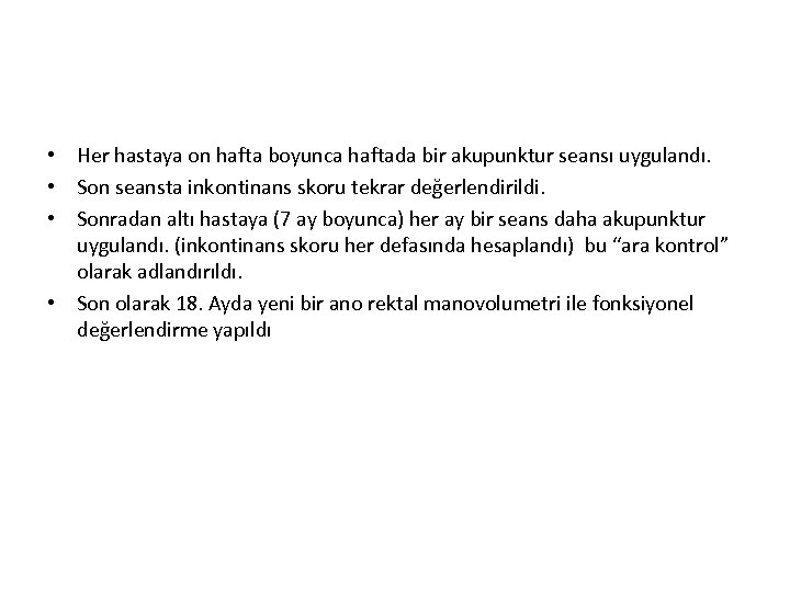  • Her hastaya on hafta boyunca haftada bir akupunktur seansı uygulandı. • Son