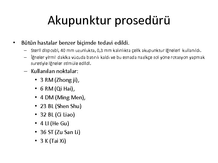Akupunktur prosedürü • Bütün hastalar benzer biçimde tedavi edildi. – Steril dispozbl, 40 mm