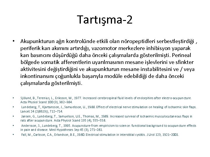 Tartışma-2 • Akupunkturun ağrı kontrolünde etkili olan nöropeptidleri serbestleştirdiği , periferik kan akımını artırdığı,