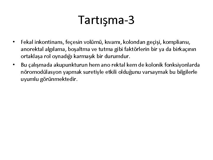 Tartışma-3 • Fekal inkontinans, feçesin volümü, kıvamı, kolondan geçişi, kompliansı, anorektal algılama, boşaltma ve