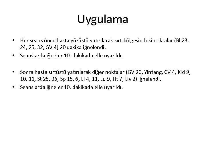 Uygulama • Her seans önce hasta yüzüstü yatırılarak sırt bölgesindeki noktalar (Bl 23, 24,