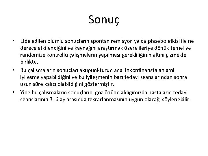 Sonuç • Elde edilen olumlu sonuçların spontan remisyon ya da plasebo etkisi ile ne