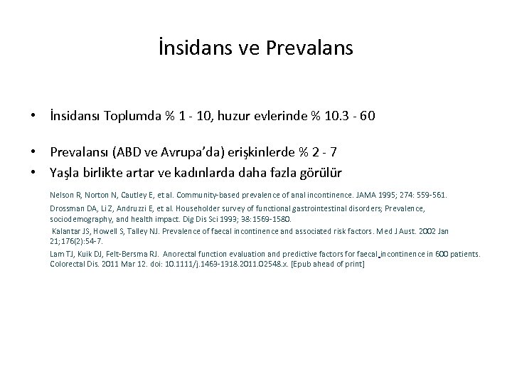 İnsidans ve Prevalans • İnsidansı Toplumda % 1 - 10, huzur evlerinde % 10.