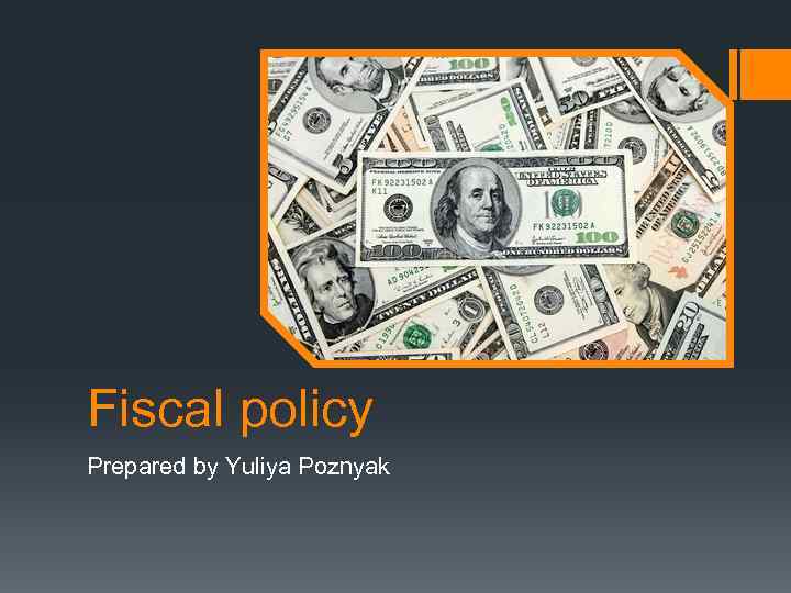 Fiscal policy Prepared by Yuliya Poznyak 