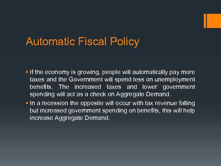 Automatic Fiscal Policy § If the economy is growing, people will automatically pay more