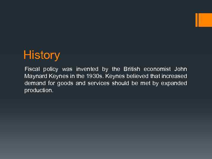 History Fiscal policy was invented by the British economist John Maynard Keynes in the