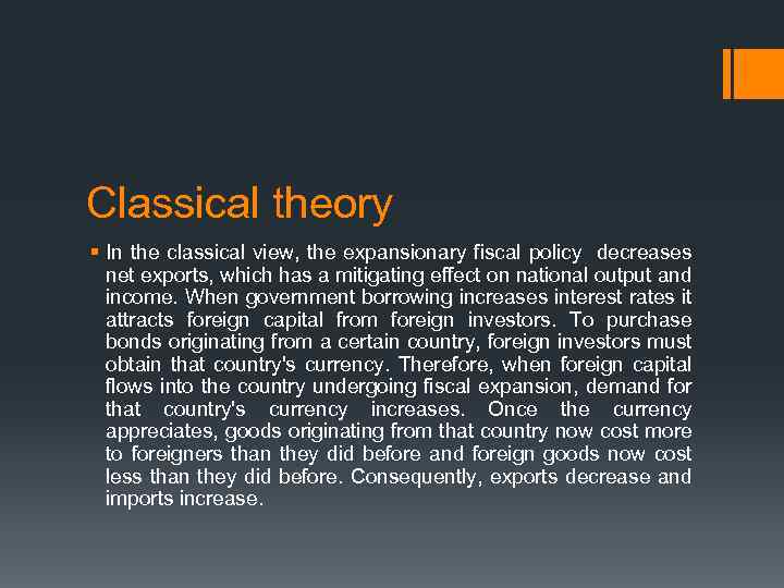 Classical theory § In the classical view, the expansionary fiscal policy decreases net exports,
