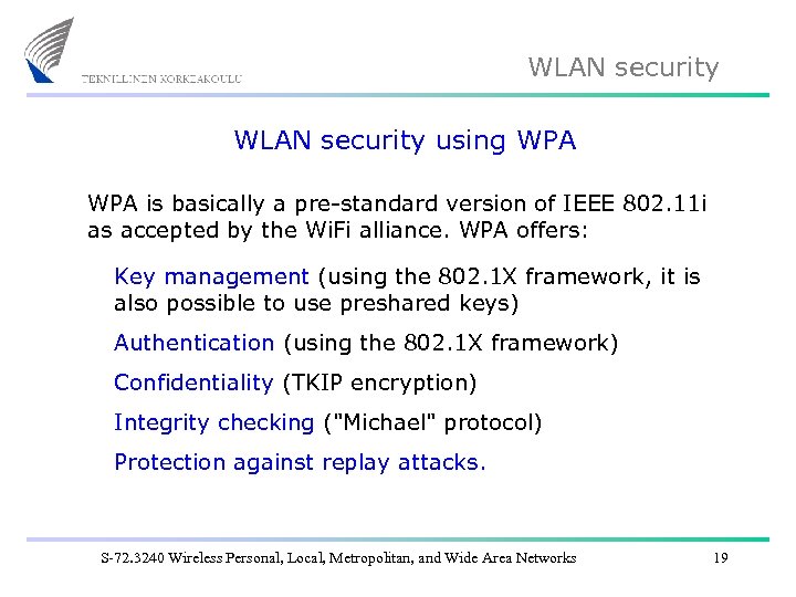 WLAN security using WPA is basically a pre-standard version of IEEE 802. 11 i