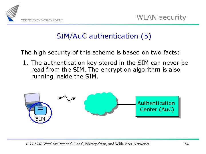 WLAN security SIM/Au. C authentication (5) The high security of this scheme is based