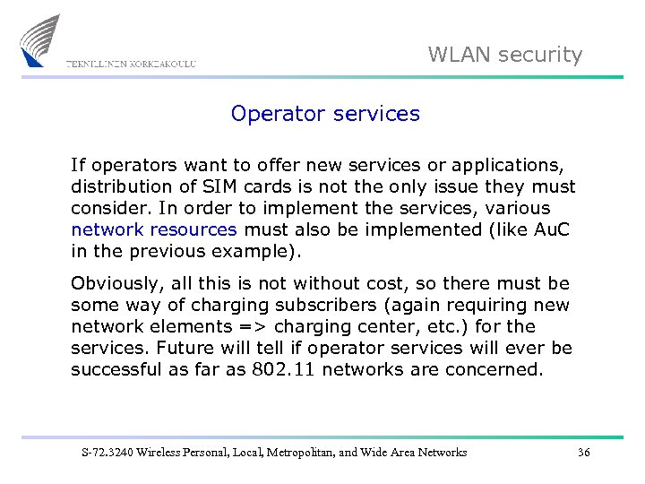 WLAN security Operator services If operators want to offer new services or applications, distribution