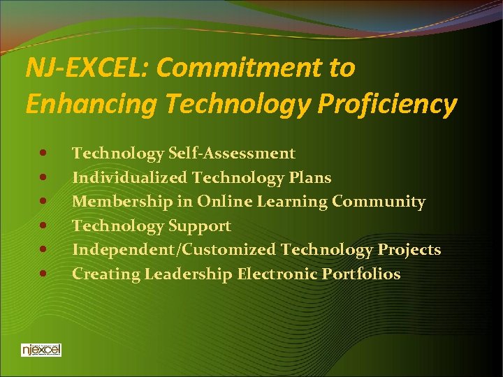 NJ-EXCEL: Commitment to Enhancing Technology Proficiency Technology Self-Assessment Individualized Technology Plans Membership in Online