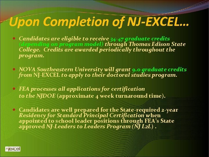 Upon Completion of NJ-EXCEL… Candidates are eligible to receive 34 -47 graduate credits (depending