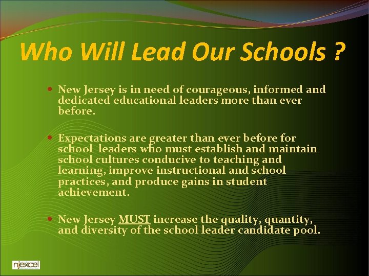 Who Will Lead Our Schools ? New Jersey is in need of courageous, informed
