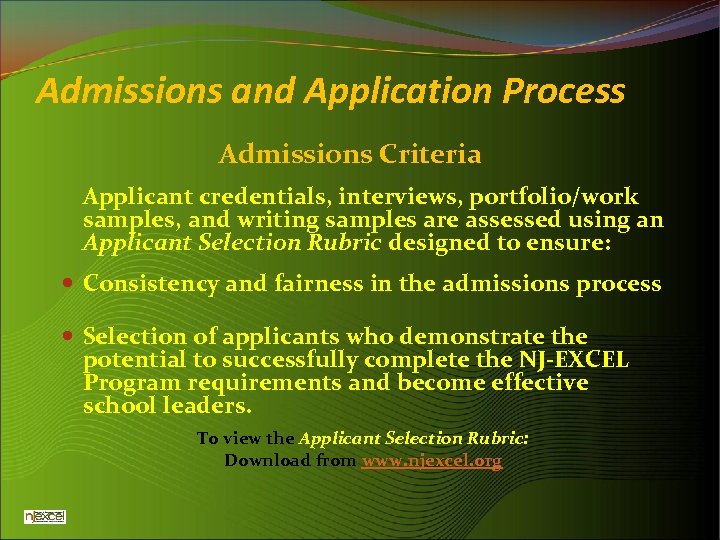 Admissions and Application Process Admissions Criteria Applicant credentials, interviews, portfolio/work samples, and writing samples