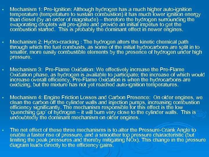  • Mechanism 1: Pre-Ignition: Although hydrogen has a much higher auto-ignition temperature (temperature