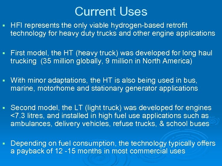 Current Uses § HFI represents the only viable hydrogen-based retrofit technology for heavy duty
