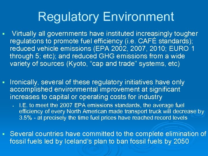 Regulatory Environment § Virtually all governments have instituted increasingly tougher regulations to promote fuel