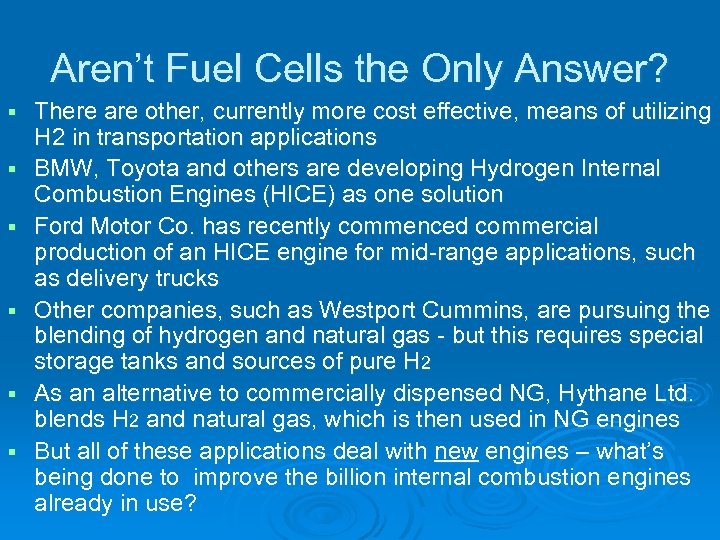Aren’t Fuel Cells the Only Answer? § § § There are other, currently more